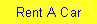 Text Box: Rent A Car 
