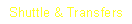 Text Box: Shuttle & Transfers 